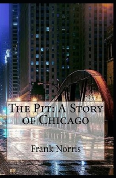 Paperback The Pit: A Story of Chicago Illustrated Edition Book
