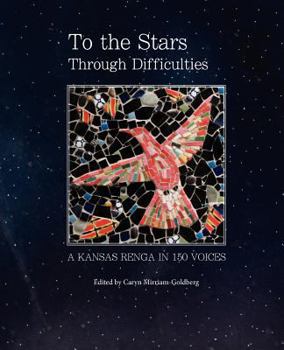 Paperback To the Stars Through Difficulties: A Kansas Renga in 150 Voices Book