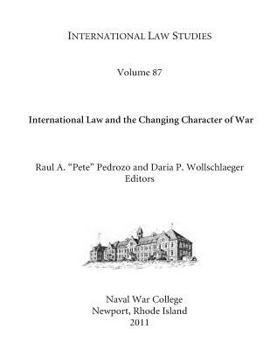 Paperback International Law Studies Volume 87 International Law and the Changing Character of War Book