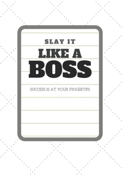 Slay it like a Boss  Success is at your Fingertips Notebook/Journal with inspirational quotes for Women who get things done
