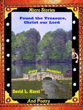 Paperback Found the Treasure, Christ Our Lord: Micro Stories and Poetry, July--December Book