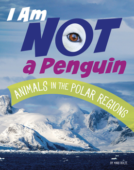 Hardcover I Am Not a Penguin: Animals in the Polar Regions Book