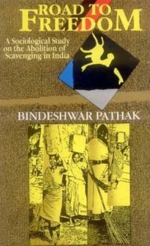 Paperback Road to Freedom (A Sociological Study on the Abolition of Scavenging in India) Book