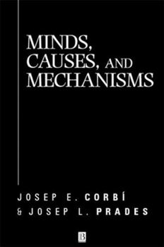 Minds, Causes and Mechanisms: A Case Against Physicalism (Aristotelian Society Monographs)