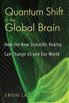 Paperback Quantum Shift in the Global Brain: How the New Scientific Reality Can Change Us and Our World Book