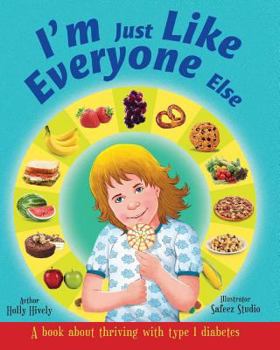 Paperback I'm Just Like Everyone Else: A book about children thriving with Type 1 diabetes Book