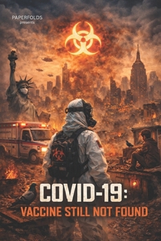 Covid 19 vaccine still not found: What if the world never found the cure? A speculative thriller set in 2025.