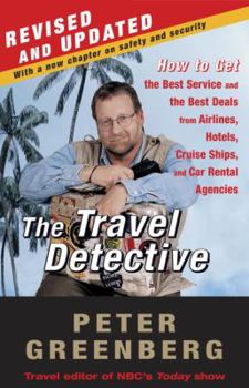 Paperback The Travel Detective: How to Get the Best Service and the Best Deals from Airlines, Hotels, Cruise Ships, and Car Rental Agencies Book
