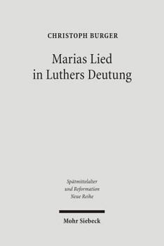 Hardcover Marias Lied in Luthers Deutung: Der Kommentar Zum Magnifikat (Lk 1, 46b-55) Aus Den Jahren 1520/21 [German] Book