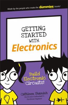 Getting Started with Electronics: Build Electronic Circuits! - Book  of the Dummies Junior