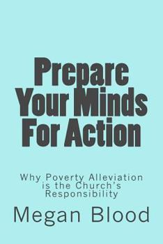 Paperback Prepare Your Minds For Action: Why Poverty Alleviation is the Church's Responsibility Book