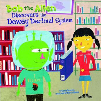 Library Binding Bob the Alien Discovers the Dewey Decimal System Book