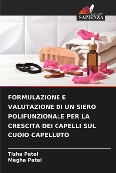 Paperback Formulazione E Valutazione Di Un Siero Polifunzionale Per La Crescita Dei Capelli Sul Cuoio Capelluto (Italian Edition) [Italian] Book