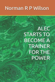 Paperback Alec Starts to Become a Trainer for the Power Book
