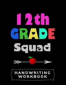 Paperback 12th Grade Squad Handwriting Workbook: 8.5" x 11" 100 Pages Handwriting Practice Paper For Everyone Book