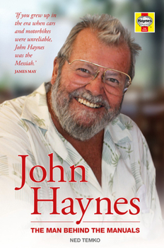 Hardcover John Haynes: The Man Behind the Manuals Book