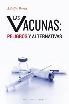 Paperback Las Vacunas: Peligros y Alternativas [Spanish] Book
