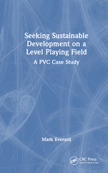 Hardcover Seeking Sustainable Development on a Level Playing Field: A PVC Case Study Book