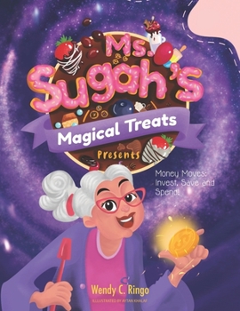 Paperback Ms. Sugah's Magical Treats Present: Money Moves: Invest, Save and Spend! Book