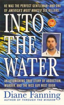 Mass Market Paperback Into the Water: An Astonishing True Story of Abduction, Murder, and the Nice Guy Next Door Book