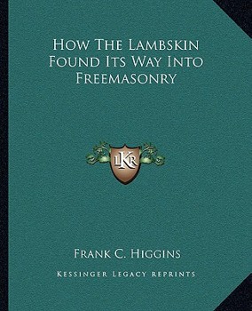 Paperback How The Lambskin Found Its Way Into Freemasonry Book
