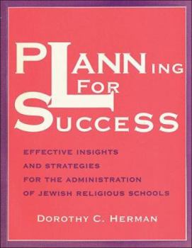 Paperback Planning for Success: Effective Insights and Strategies for the Administration of Jewish Religious Schools Book