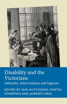 Paperback Disability and the Victorians: Attitudes, Interventions, Legacies Book