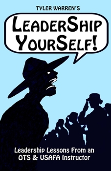 Paperback Leadership Yourself: Leadership Lessons From an Air Force OTS Instructor Book