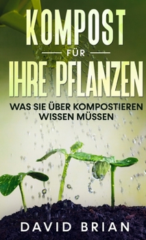 Hardcover Kompost für Ihre Pflanzen: Was Sie über Kompostieren wissen müssen [German] Book