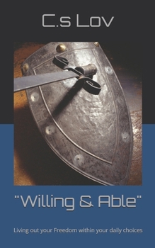 Paperback "Willing & Able": Living out your Freedom within your daily choices Book