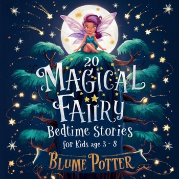 20 Magical Fairy Bedtime Stories For Age 3 - 8 (Bedtime Stories for Kids Age 3 to 8 Series 2)