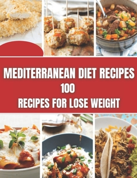 Paperback Mediterranean Diet Recipes: 100 Recipes For Lose Weight Book