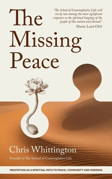 Paperback The Missing Peace: Meditation as a Spiritual Path to Peace, Community and Oneness Book