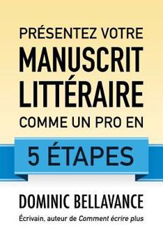 Présentez votre manuscrit littéraire comme un pro en 5 étapes - Book #2 of the L'écrivain professionnel