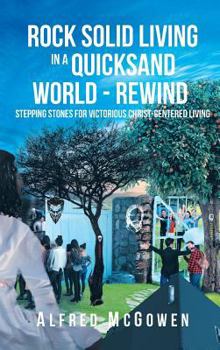 Hardcover Rock Solid Living in A Quicksand World - Rewind: Stepping Stones for Victorious Christ-Centered Living Book
