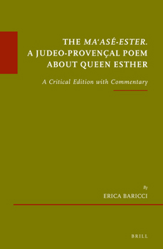 Hardcover The Ma'asé-Ester. a Judeo-Provençal Poem about Queen Esther: A Critical Edition with Commentary Book