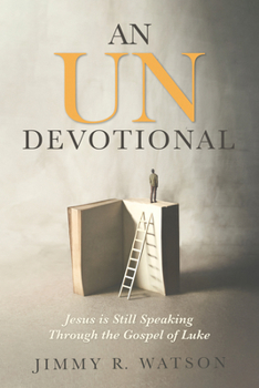 Paperback An Undevotional: Jesus Is Still Speaking Through the Gospel of Luke Book