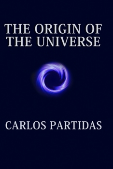 Paperback The Origin of the Universe: Energy Is Created by Movement Book