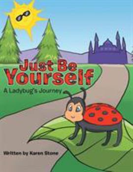 Paperback Just Be Yourself: A Ladybug's Journey Book