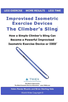 Improvised Isometric Exercise Devices - The Climber’s Sling: How a Simple Climber’s Sling Can Become a Powerful Improvised Isometric Exercise Device or IIED
