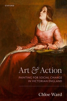 Hardcover Art and Action: Painting for Social Change in Victorian England Book