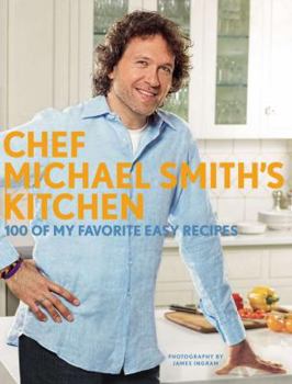 Paperback Chef Michael Smith's Kitchen (Us Edition): 100 of My Favourite Easy Recipes Book