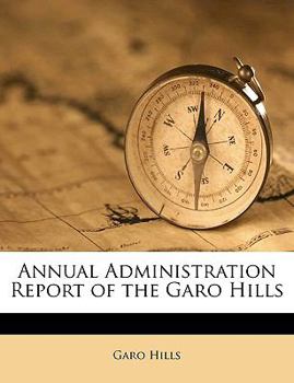 Paperback Annual Administration Report of the Garo Hills Book