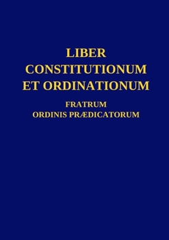 Paperback Liber Constitutionum et Ordinationum Fratrum Ordinis Prædicatorum [Latin] Book