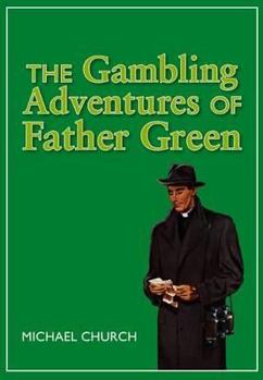 Hardcover The Gambling Adventures of Father Green Book