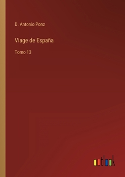 Paperback Viage de España: Tomo 13 [Spanish] Book