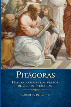 Pitágoras: Hablando sobre los Versos de Oro de Pitágoras (Spanish Edition)