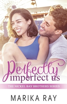 Perfectly Imperfect Us - Book #2 of the Nickel Bay Brothers