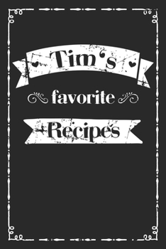 Paperback Tim's favorite recipes: personalized recipe book to write in 100 recipes incl. table of contents, blank recipe journal to Write in, blank reci Book