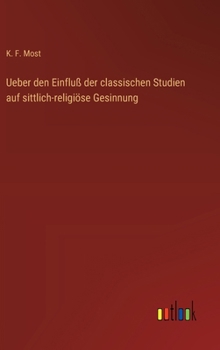 Hardcover Ueber den Einfluß der classischen Studien auf sittlich-religiöse Gesinnung [German] Book